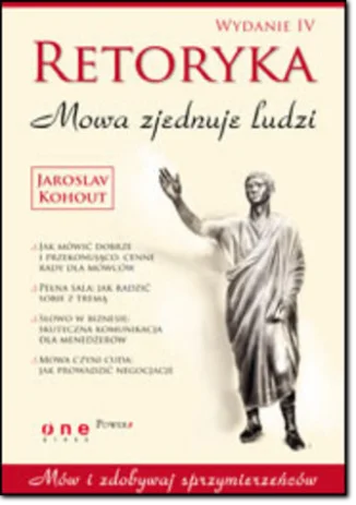Retoryka. Mowa zjednuje ludzi. Wydanie IV Retoryka. Mowa zjednuje ludzi. Wydanie IV